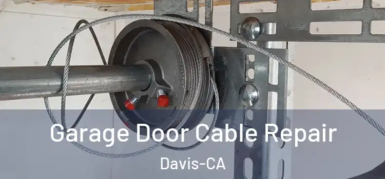  Garage Door Cable Repair Davis-CA